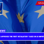 EU approves the first retaliatory taxes on US imports