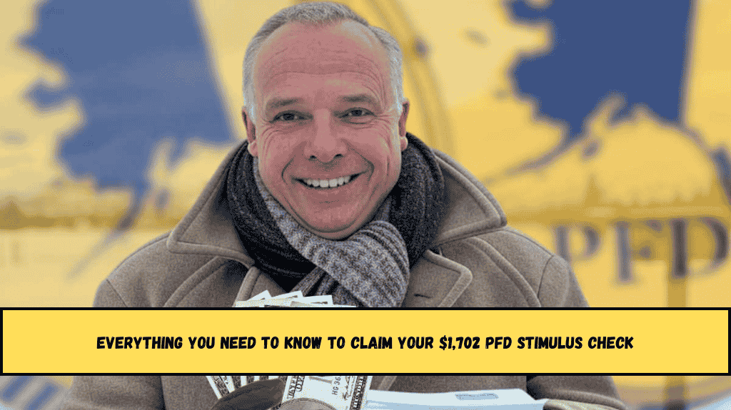 Everything You Need to Know to Claim Your $1,702 PFD Stimulus Check