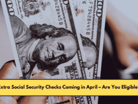 Extra Social Security Checks Coming in April – Are You Eligible?