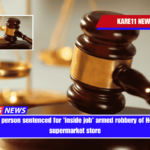 Fourth person sentenced for 'inside job' armed robbery of Hopkins supermarket store
