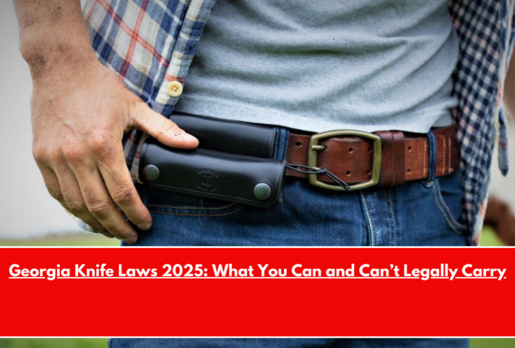 Georgia Knife Laws 2025 What You Can and Can’t Legally Carry