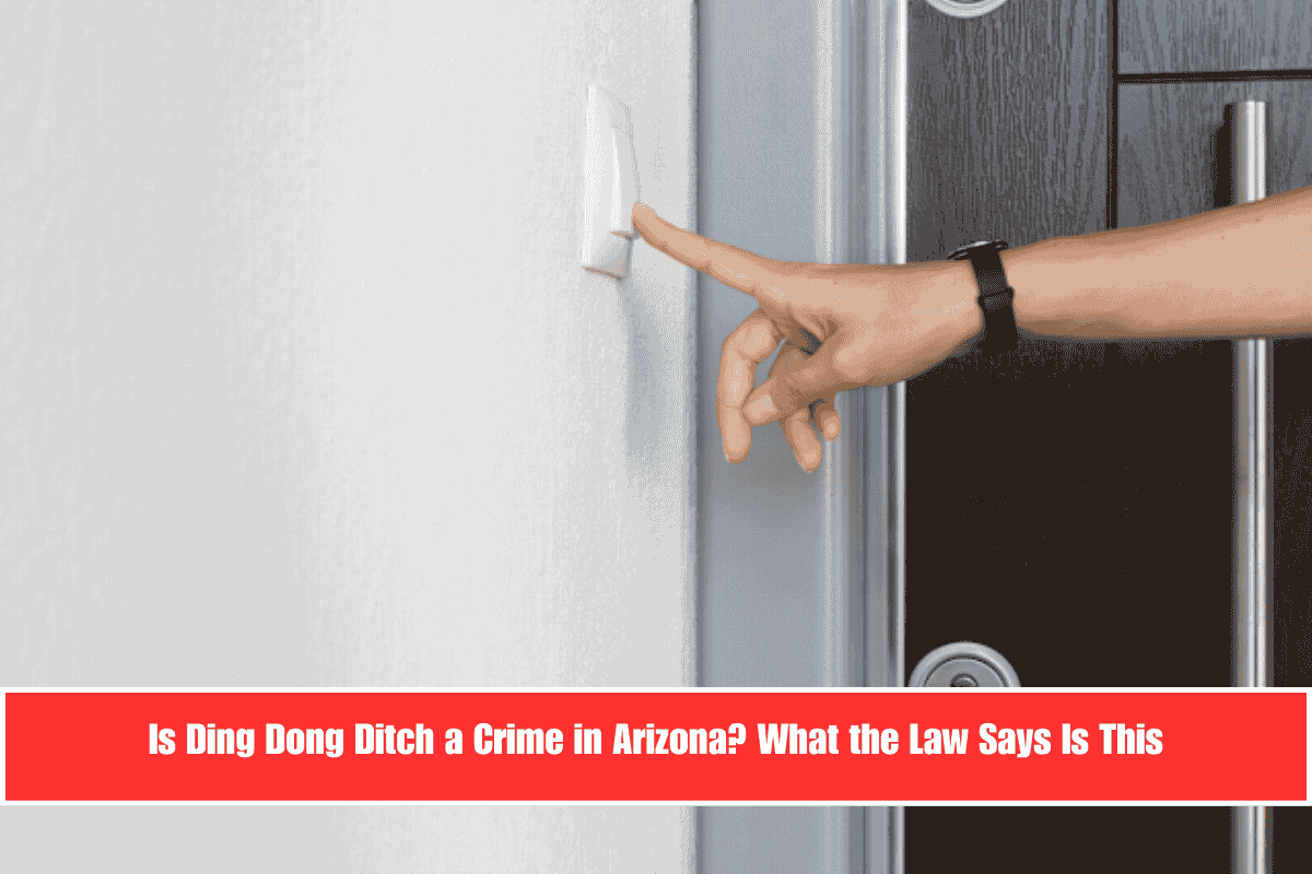 Is Ding Dong Ditch a Crime in Arizona What the Law Says Is This