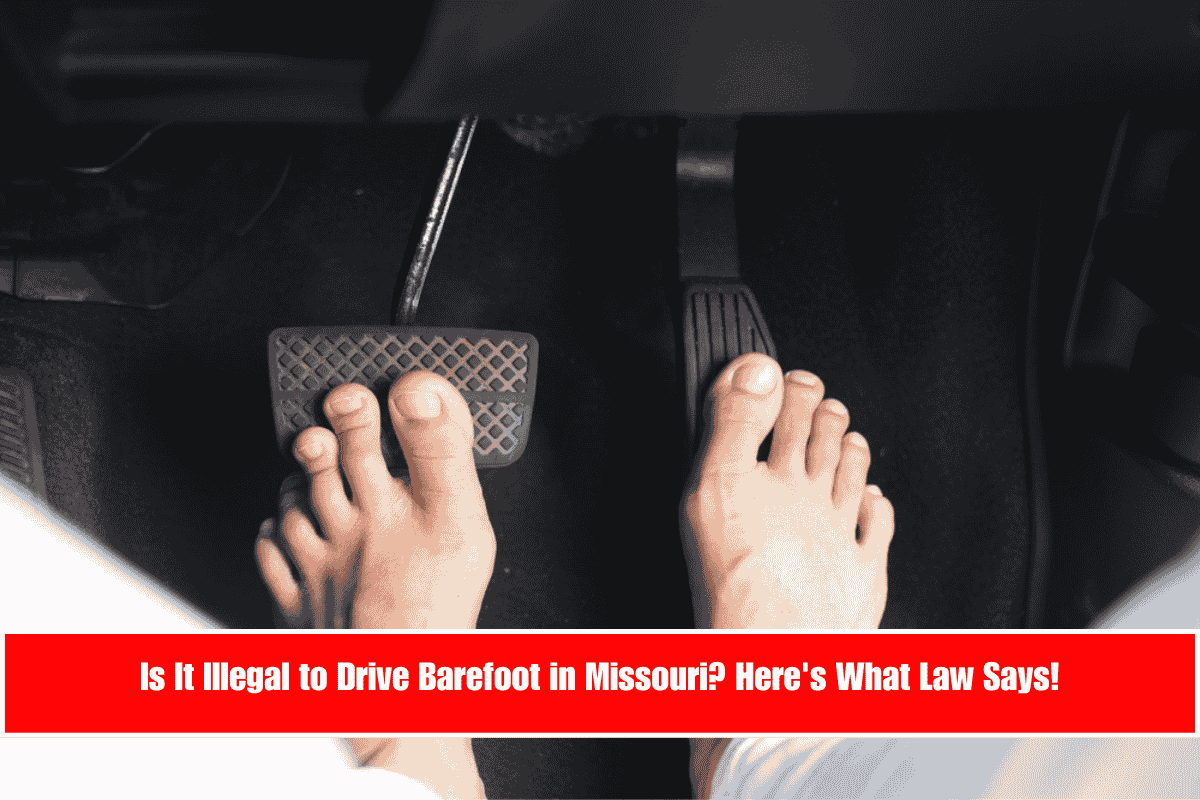 Is It Illegal to Drive Barefoot in Missouri Here's What Law Says!