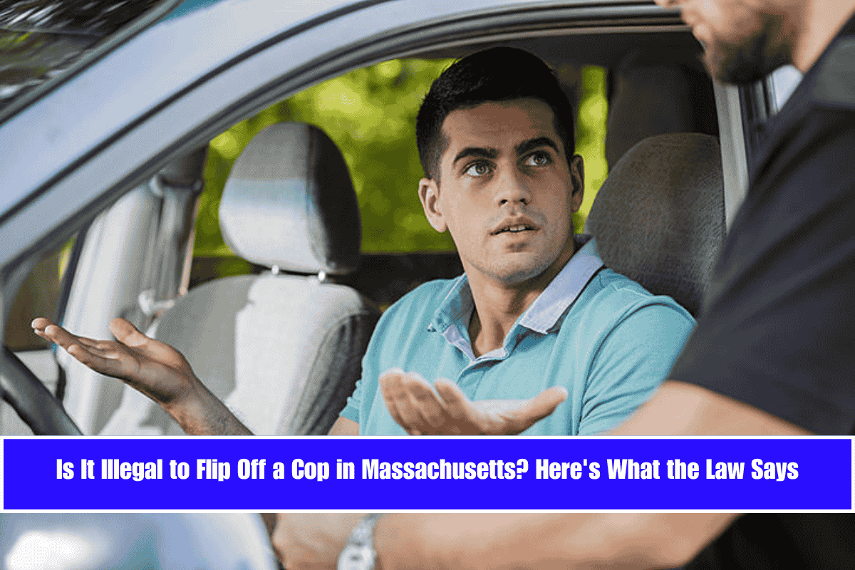 Is It Illegal to Flip Off a Cop in Massachusetts Here's What the Law Says