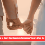 Is It Illegal to Marry Your Cousin in Tennessee Here's What the Law Says
