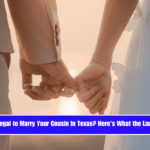 Is It Illegal to Marry Your Cousin in Texas Here's What the Law Says