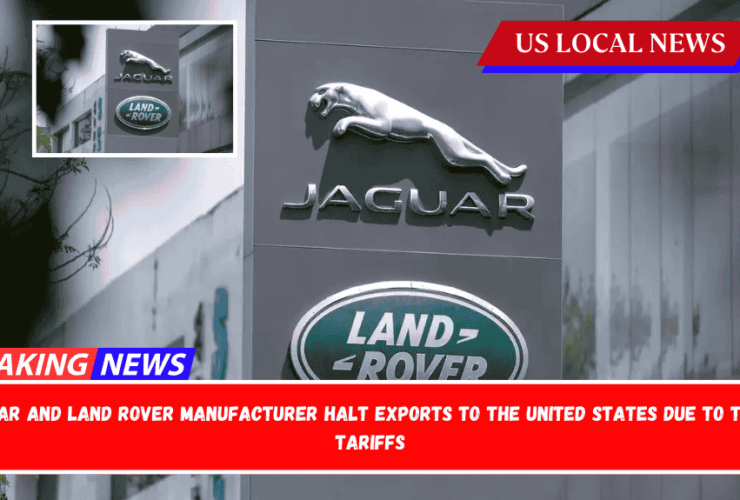 Jaguar and Land Rover manufacturer halt exports to the United States due to Trump tariffs
