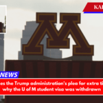 Judge dismisses the Trump administration's plea for extra time to explain why the U of M student visa was withdrawn