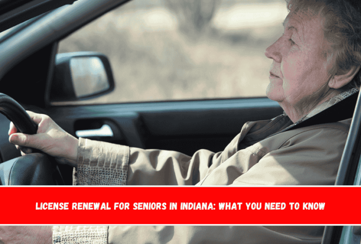 License Renewal for Seniors in Indiana What You Need to Know