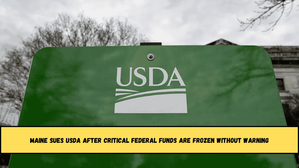 Maine Sues USDA After Critical Federal Funds Are Frozen Without Warning