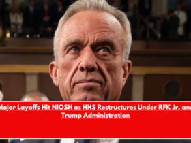 Major Layoffs Hit NIOSH as HHS Restructures Under RFK Jr. and Trump Administration