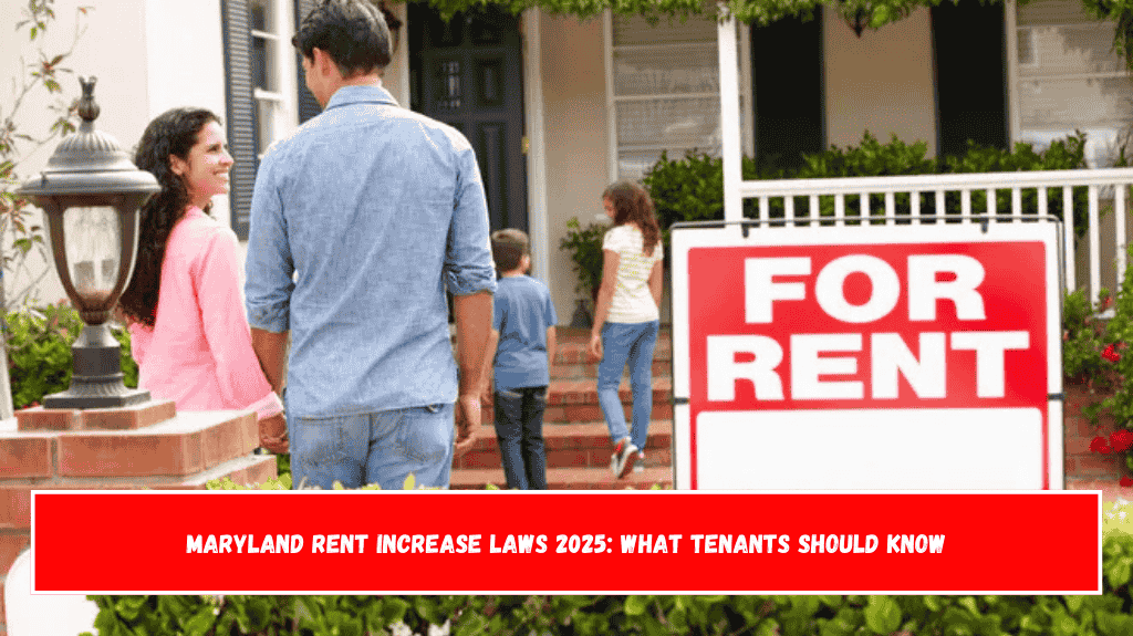 Maryland Rent Increase Laws 2025 What Tenants Should Know