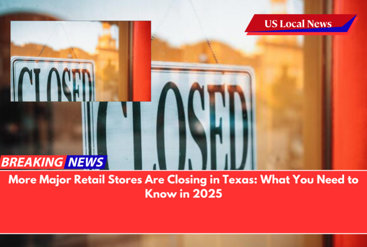 More Major Retail Stores Are Closing in Texas What You Need to Know in 2025