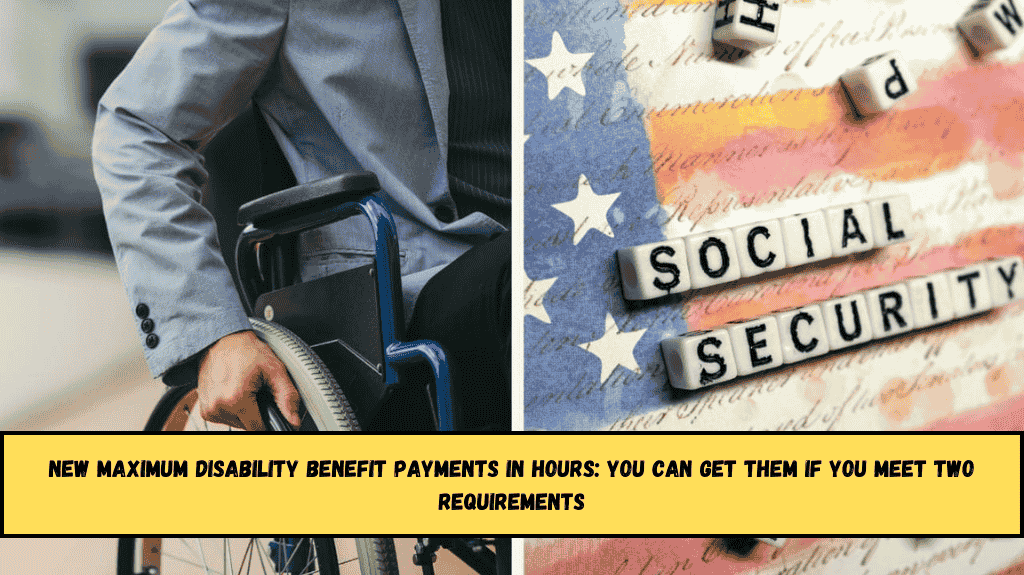 New maximum Disability Benefit payments in hours You can get them if you meet two requirements