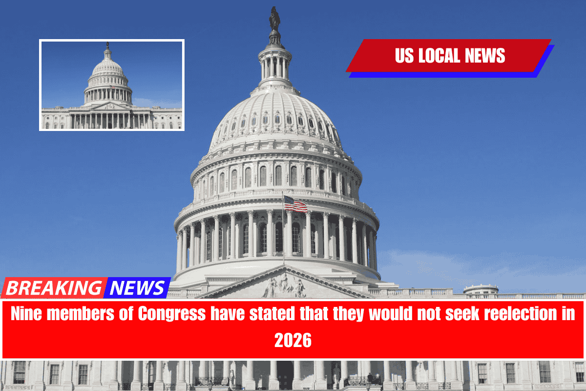Nine members of Congress have stated that they would not seek reelection in 2026