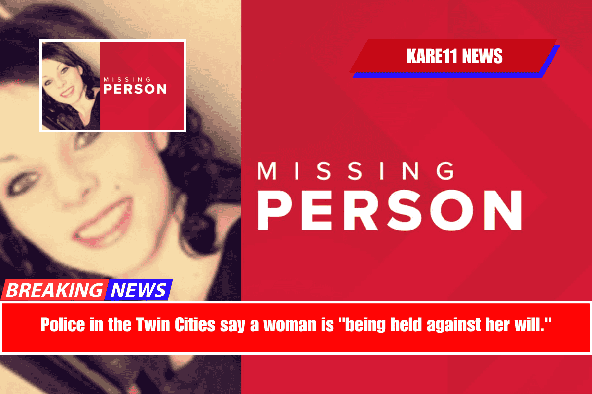 Police in the Twin Cities say a woman is being held against her will.