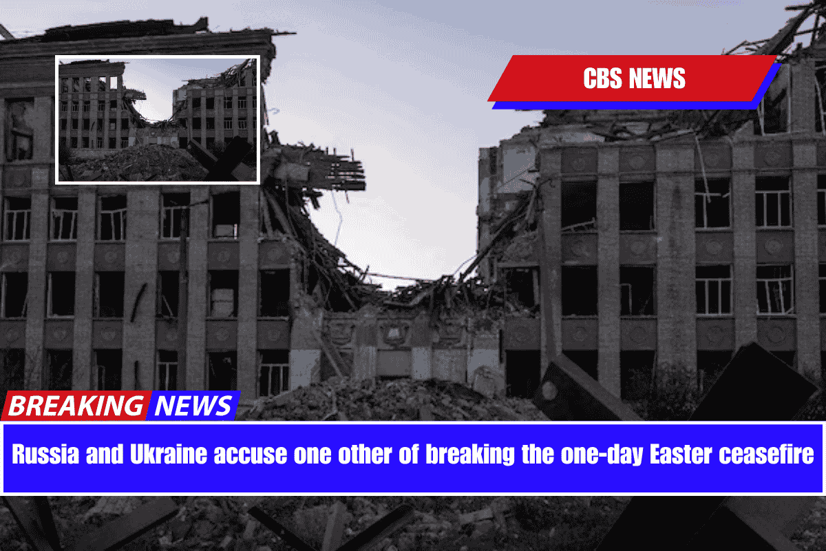 Russia and Ukraine accuse one other of breaking the one-day Easter ceasefire