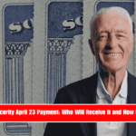 Social Security April 23 Payment Who Will Receive It and How to Qualify