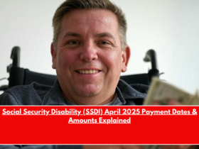 Social Security Disability (SSDI) April 2025 Payment Dates & Amounts Explained