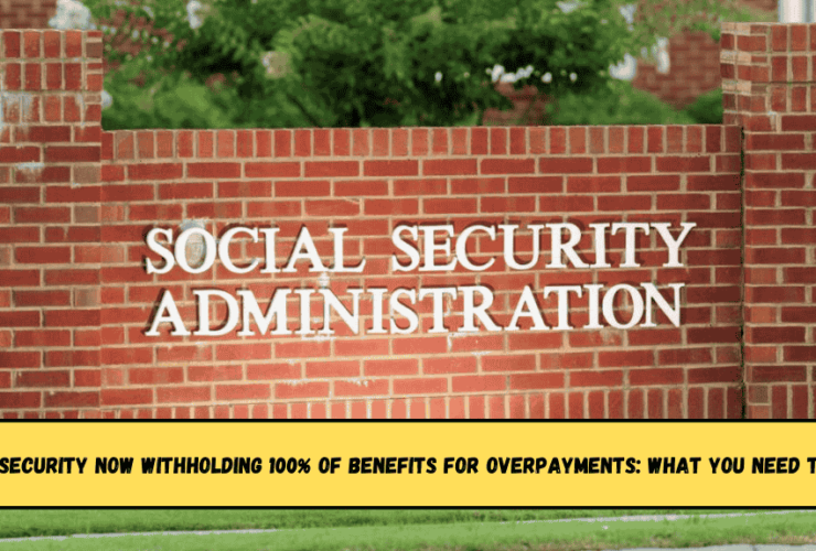 Social Security Now Withholding 100% of Benefits for Overpayments What You Need to Know