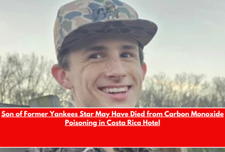Son of Former Yankees Star May Have Died from Carbon Monoxide Poisoning in Costa Rica Hotel