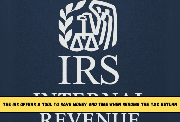 The IRS offers a tool to save money and time when sending the Tax Return