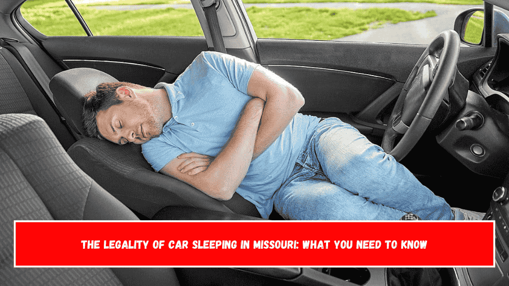 The Legality of Car Sleeping in Missouri What You Need to Know