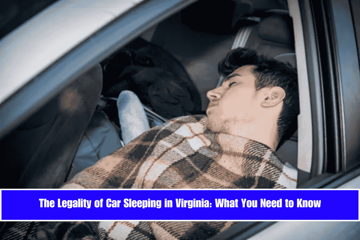 The Legality of Car Sleeping in Virginia What You Need to Know
