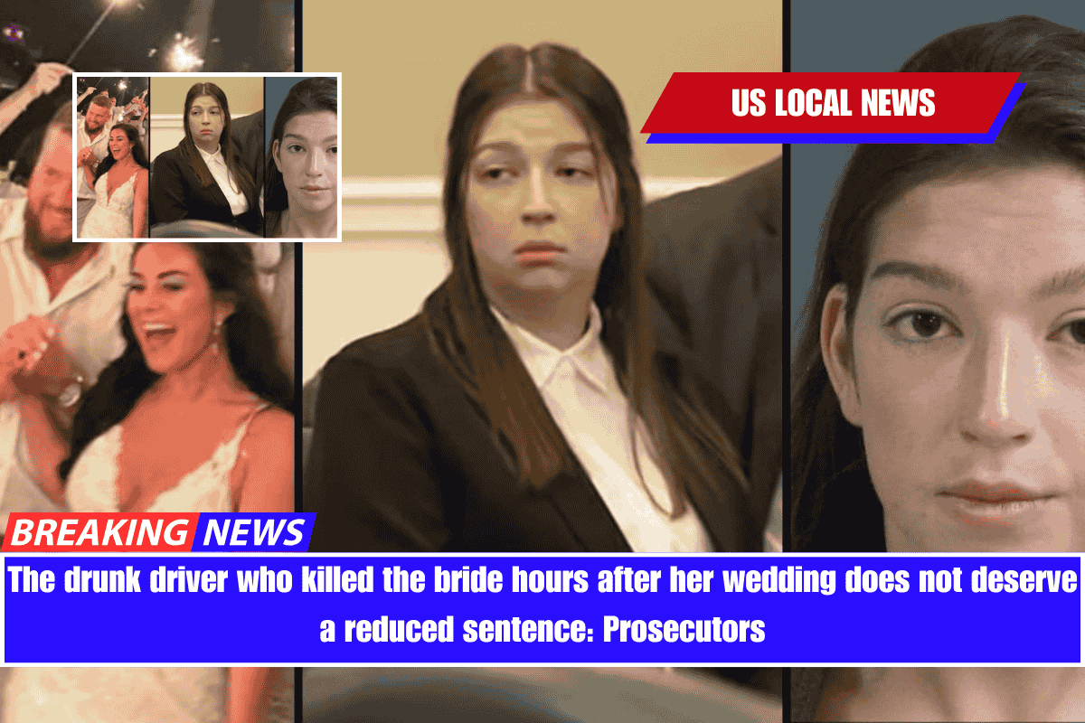The drunk driver who killed the bride hours after her wedding does not deserve a reduced sentence Prosecutors