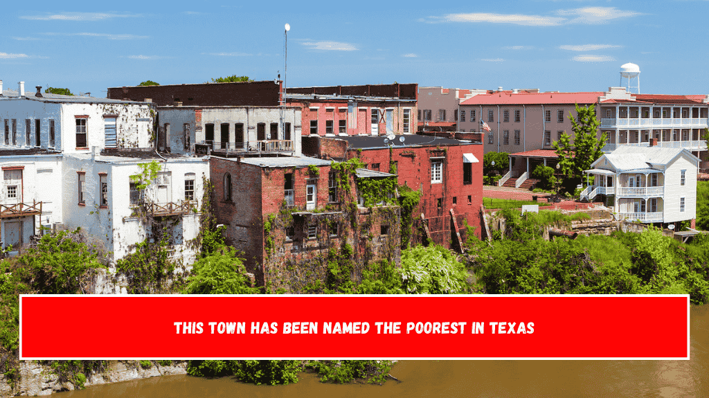 This Town Has Been Named The Poorest In Texas