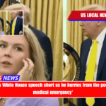 Trump cuts White House speech short as he hurries from the podium after' medical emergency'
