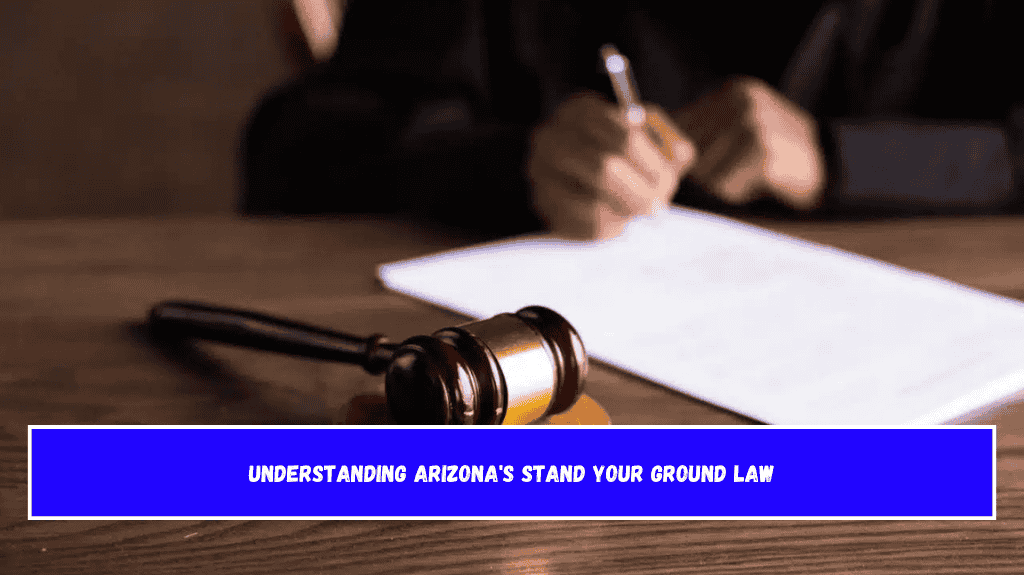Understanding Arizona's Stand Your Ground Law