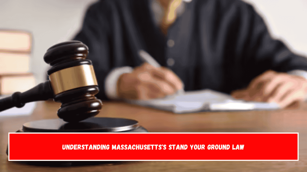 Understanding Massachusetts's Stand Your Ground Law