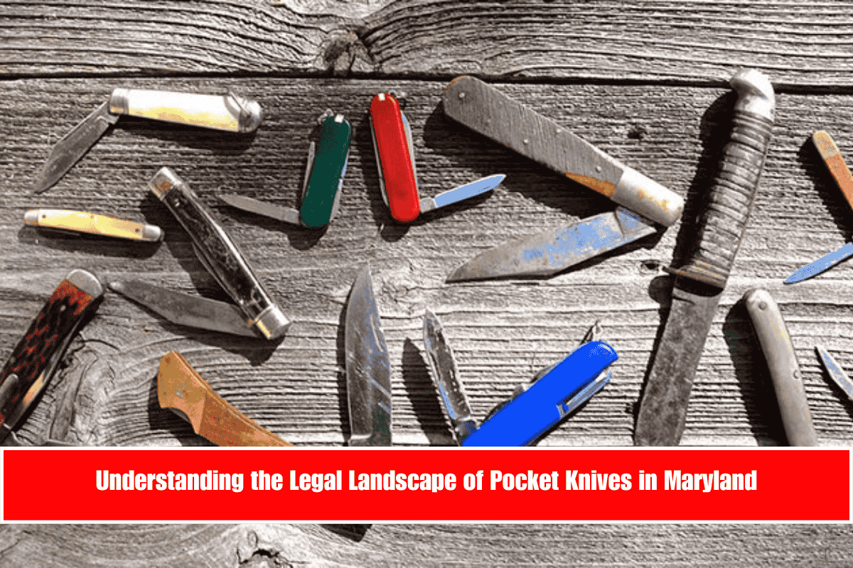Understanding the Legal Landscape of Pocket Knives in Maryland