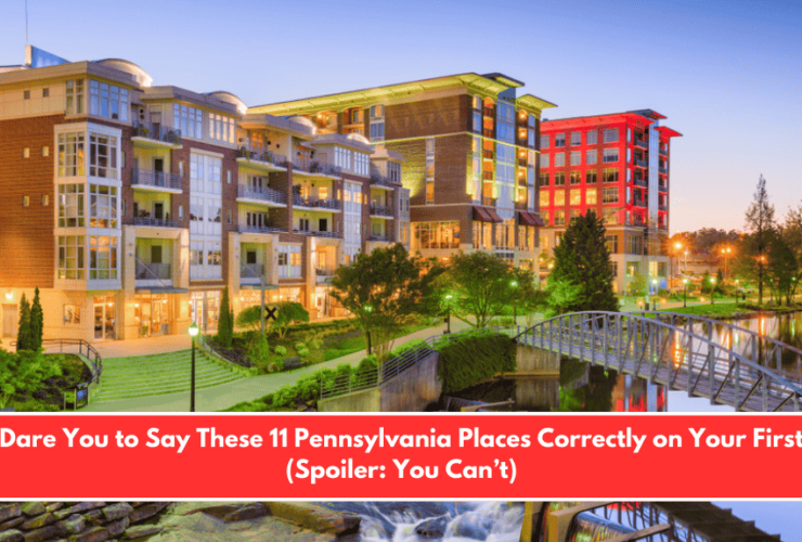 We Dare You to Say These 11 Pennsylvania Places Correctly on Your First Try (Spoiler You Can’t)