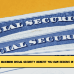 What is the maximum Social Security benefit you can receive in April 2025?