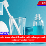 What you should know about fluoride policy changes and why they are suddenly under review