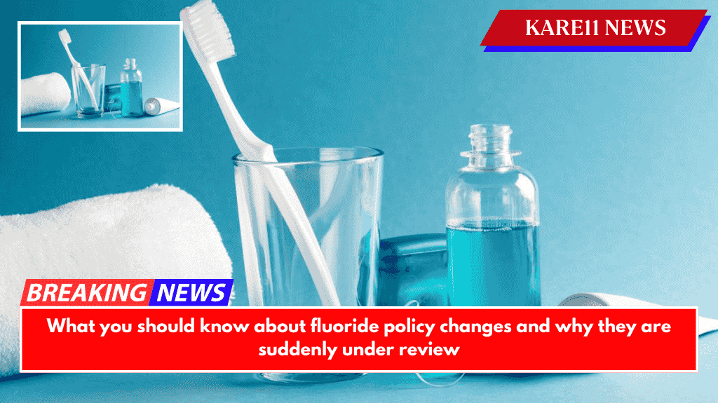 What you should know about fluoride policy changes and why they are suddenly under review