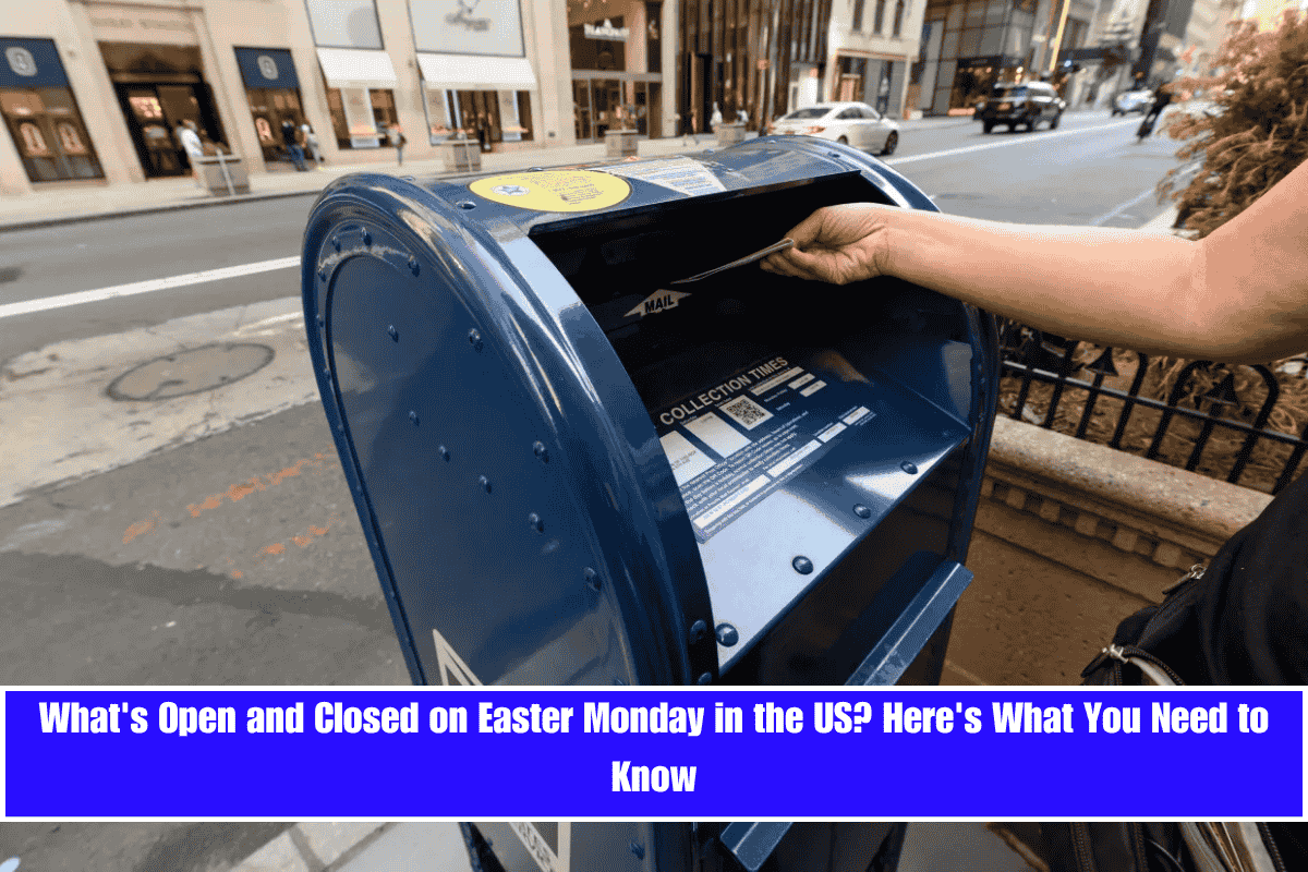 What's Open and Closed on Easter Monday in the US Here's What You Need to Know
