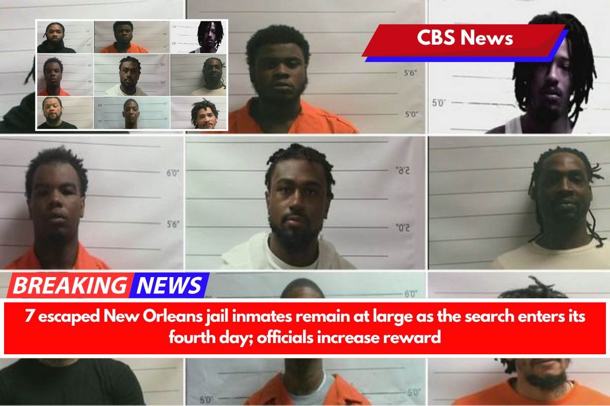 7 escaped New Orleans jail inmates remain at large as the search enters its fourth day; officials increase reward