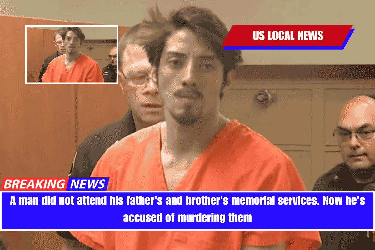 A man did not attend his father's and brother's memorial services. Now he's accused of murdering them