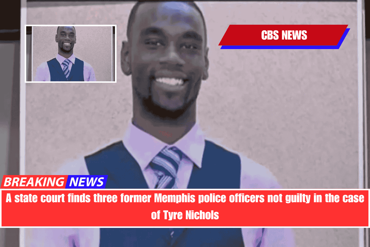 A state court finds three former Memphis police officers not guilty in the case of Tyre Nichols