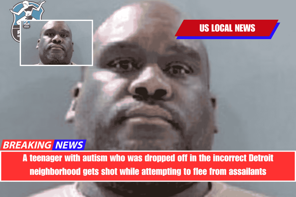 A teenager with autism who was dropped off in the incorrect Detroit neighborhood gets shot while attempting to flee from assailants