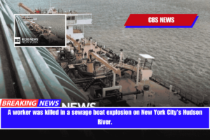 A worker was killed in a sewage boat explosion on New York City's Hudson River.