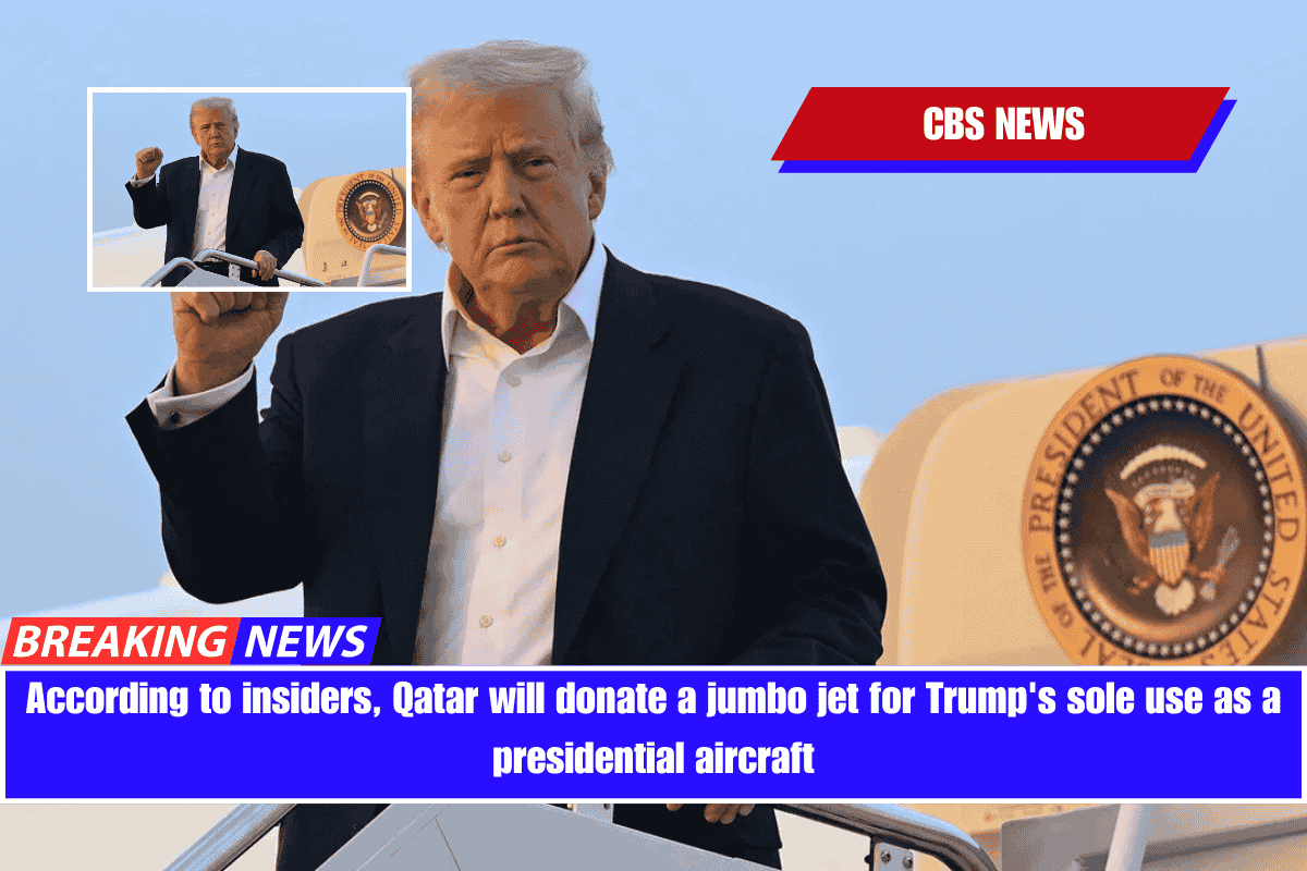 According to insiders, Qatar will donate a jumbo jet for Trump's sole use as a presidential aircraft