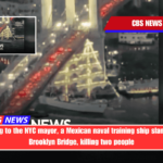 According to the NYC mayor, a Mexican naval training ship slammed the Brooklyn Bridge, killing two people
