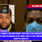 Affixed chains, padlocks, and cinder blocks Feds claim a man confessed to assisting an on-duty police officer in disposing of the victim's body in a river following an alleged murder in a patrol car