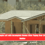 Arizona Couple Left with Incomplete Homes After Paying Over $400,000 to Builder