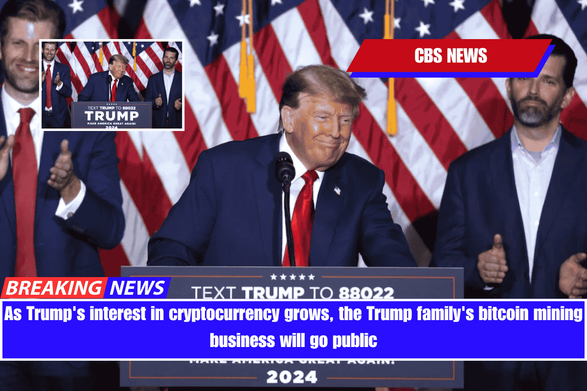 As Trump's interest in cryptocurrency grows, the Trump family's bitcoin mining business will go public