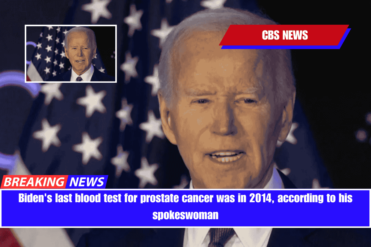 Biden's last blood test for prostate cancer was in 2014, according to his spokeswoman